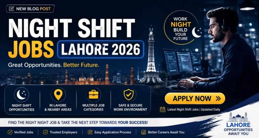 Night Shift Jobs Lahore 2026: A Practical Way To Your Dreams – Apply Now