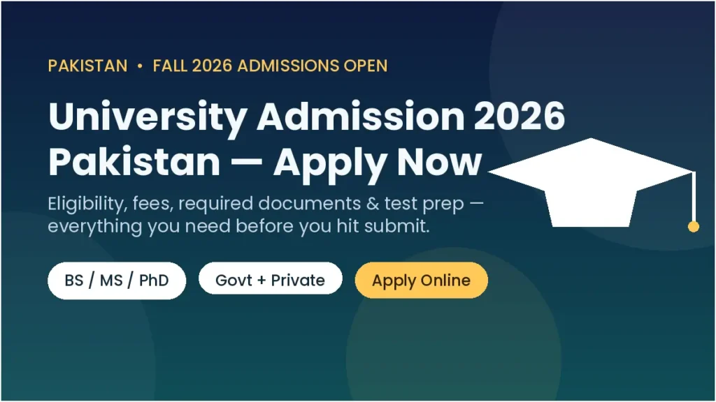 University Admission 2026 Pakistan: Complete Guide to Apply Now