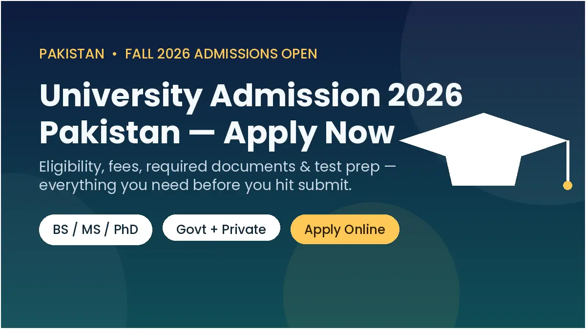 University Admission 2026 Pakistan: Complete Guide to Apply Now